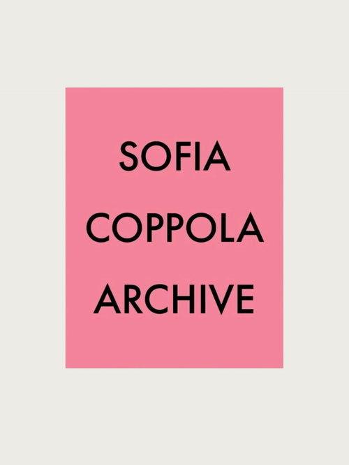 SOFIA COPPOLA ARCHIVE 1999-2023